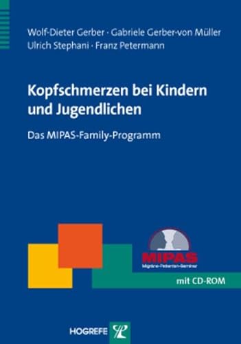 Kopfschmerzen bei Kindern und Jugendlichen: Das MIPAS-Family-Programm (Therapeutische Praxis) von Hogrefe Verlag GmbH + Co.